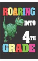 Roaring Into 4th Grade: 6x9 Notebook, Ruled, T-Rex, Dinosaur Primary Writing Notebook, Back to School, for Fourth Grade Boys