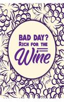 Bad Day? Rich for the Wine