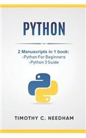 Python: 2 Manuscripts in 1 book: -Python For Beginners -Python 3 Guide