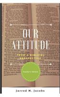 Our Attitude from a Biblical Perspective (Teacher's Edition)