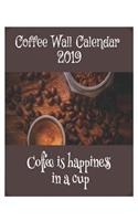 Coffee Wall Calendar 2019: Coffee Is Happiness in a Cup 2019 Large Printable Wall Calendar