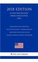 Endangered and Threatened Wildlife and Plants - Determination of Threatened Status for the New Zealand-Australia Distinct Population (US Fish and Wildlife Service Regulation) (FWS) (2018 Edition)