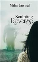 Sculpting Revenge