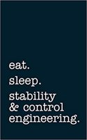 Eat. Sleep. Stability & Control Engineering. - Lined Notebook: Writing Journal
