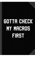 Gotta Check My Macros First Keto Journal Notebook