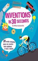 Inventions in 30 Seconds: 30 Ingenious Ideas for Innovative Kids Explained in Half a Minute(Kids 30 Second)