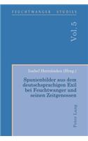 Spanienbilder aus dem deutschsprachigen Exil bei Feuchtwanger und seinen Zeitgenossen