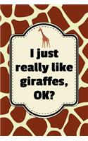 I Just Really Like Giraffes, Ok?: Lined Giraffe Print Journal Notebook for Giraffe Lovers, African Animal Lovers