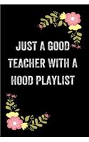 Just a Good Teacher with a Hood Playlist