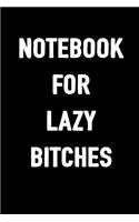 Notebook for Lazy Bitches