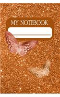 My Notebook: Notebook and Journal for All Ages, Exercise and Composition Book with butterflies motifs (Copper Glitter Effect Cover)