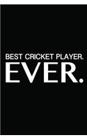 Best Cricket Player Ever: Cricket Player Inspirational Unique Gift Perfect Gift for the Cricket Player...Someone Special in Your Life Blank Lined Notebook Journal