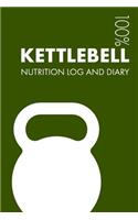 Kettlebell Sports Nutrition Journal: Daily Kettlebell Nutrition Log and Diary for Practitioner and Coach