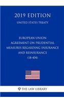 European Union - Agreement on Prudential Measures Regarding Insurance and Reinsurance (18-404) (United States Treaty)