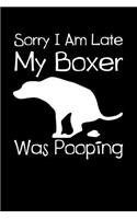 Sorry I Am Late My Boxer Was Pooping: 6x9 Blank Lined Journal for Boxer Pet Owner