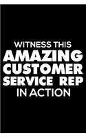 Witness This Amazing Customer Service Rep in Action: 6x9 Notebook, Ruled, Funny Writing Notebook, Journal for Work, Daily Diary, Planner, Organizer for Customer Service Representatives