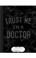 Trust Me I'm a Doctor Composition Notebook