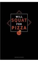 Will Squat for Pizza