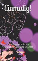 Einmalig! Das Tagebuch Für Die Besonderen Momente Im Leben