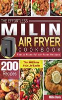 The Effortless MILIN Air Fryer Cookbook