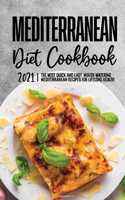 Mediterranean Diet Cookbook 2021: Quick and Easy, Delicious Recipes for Everyday Cooking