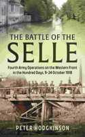 Battle of the Selle: Fourth Army Operations on the Western Front in the Hundred Days, 9-24 October 1918