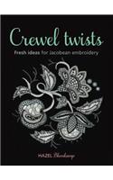 Crewel Twists: Fresh Ideas for Jacobean Embroidery