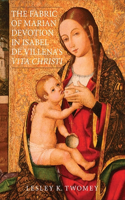 Fabric of Marian Devotion in Isabel de Villena's Vita Christi