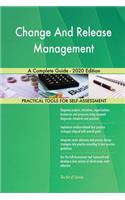Change And Release Management A Complete Guide - 2020 Edition