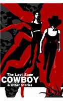 The Last Sane Cowboy & Other Stories
