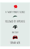 A Twenty Minute Silence Followed by Applause