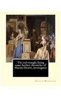 The red triangle, being some further chronicles of Martin Hewitt, investigator By: Arthur Morrison: Arthur George Morrison (1 November 1863 - 4 December 1945) was an English writer and journalist.