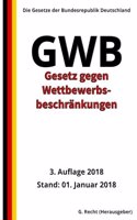 Gesetz gegen Wettbewerbsbeschränkungen - GWB, 3. Auflage 2018