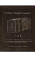 Topics in Practical Halacha Vol. 2: (2 Topics in Practical Halacha)