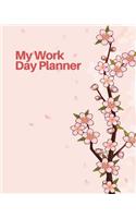 My Work Day Planner: Organizer Journal Schedule Task, Keep Tracker Of Your Activities and Tasks 150 Pages 8x10 Inch(4 Gift)
