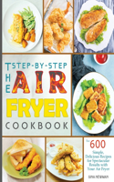Step-by-Step Air Fryer Cookbook