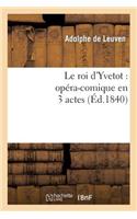 Le Roi d'Yvetot: Opéra-Comique En 3 Actes