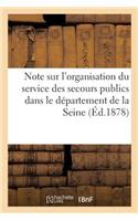 Note Sur l'Organisation Du Service Des Secours Publics Dans Le Département de la Seine: (Sciences)