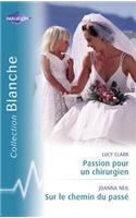 Passion Pour Un Chirurgien - Sur Le Chemin Du Passe (Harlequin Blanche)