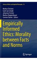 Empirically Informed Ethics: Morality Between Facts and Norms
