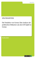 Die Vandalen von Genua. Eine Analyse des politischen Diskurses um den G8 Gipfel in Genua