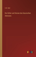Die Götter und Heroen des klassischen Altertums
