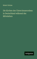 Die Kirchen des Cistercienserordens in Deutschland während des Mittelalters