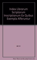 Index Librorum Scriptorum Inscriptionum Ex Quibus Exempla Afferuntur