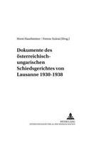 Dokumente Des Oesterreich-Ungarischen Schiedsgerichtes Von Lausanne 1930-1938