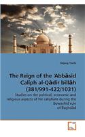 The Reign of the 'Abbasid Caliph al-Qadir billah (381/991-422/1031)
