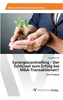 Synergiecontrolling - Der Schlüssel zum Erfolg bei M&A-Transaktionen?