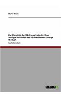 Zur Dialektik der US-Kriegsrhetorik - Eine Analyse der Reden des US-Präsidenten George W. Bush: (German)