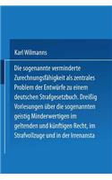 Sogenannte Verminderte Zurechnungsfähigkeit ALS Zentrales Problem Der Entwürfe Zu Einem Deutschen Strafgesetzbuch