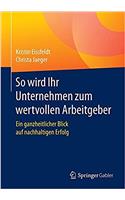 So wird Ihr Unternehmen zum wertvollen Arbeitgeber: Ein ganzheitlicher Blick auf nachhaltigen Erfolg